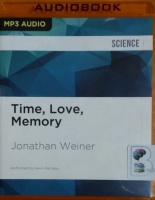 Time, Love, Memory written by Jonathan Weiner performed by Kevin Pariseau on MP3 CD (Unabridged)